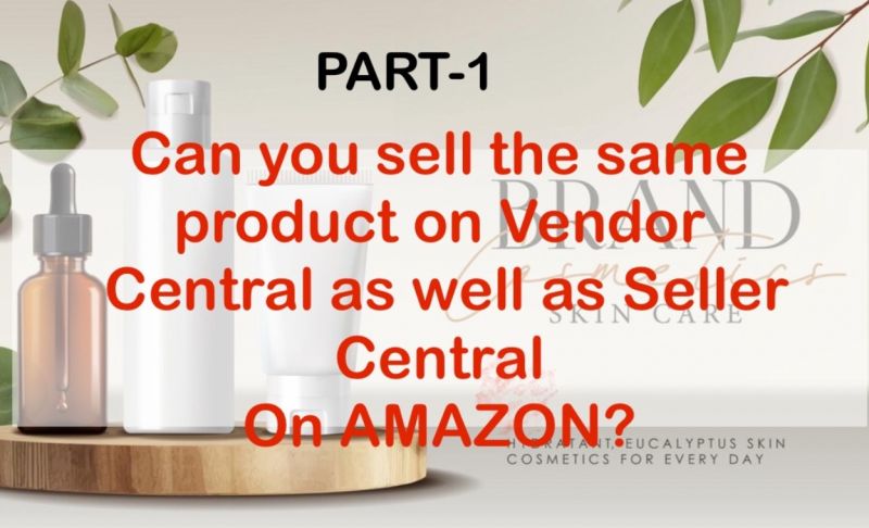 Selling the Same Product on Vendor & Seller Central on Amazon?