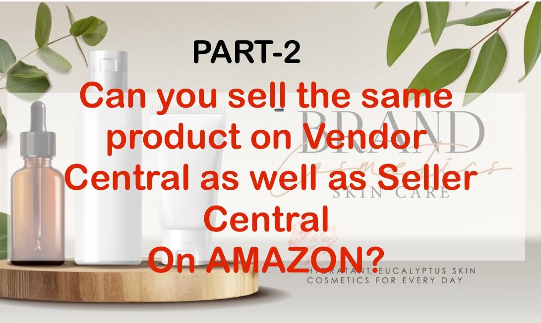 Selling the Same Product on Vendor & Seller Central on Amazon, Part-2